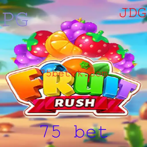 Descubra o Empolgante Mundo de FruitRush e a Estratégia 75 Bet